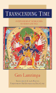 Transcending Time: An Explanation of the Kalachakra Six-Session Guru Yoga - Lamrimpa, Gen, and Dalai Lama (Foreword by), and Wallace, B Alan, President, PhD (Translated by)
