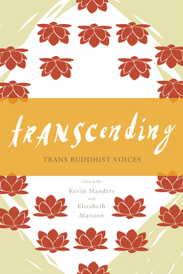 Transcending: Trans Buddhist Voices - Manders, Kevin (Editor), and Marston, Elizabeth (Editor)