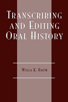 Transcribing and Editing Oral History - Baum, Willa K