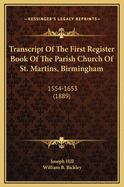 Transcript of the First Register Book of the Parish Church of St. Martins, Birmingham: 1554-1653 (1889)