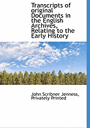 Transcripts of Original Documents: In the English Archives, Relating to the Early History of the State of New Hampshire (Classic Reprint)