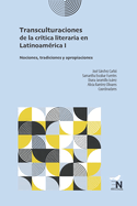 Transculturaciones de la cr?tica literaria en Latinoam?rica I: Nociones, tradiciones y apropiaciones