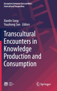 Transcultural Encounters in Knowledge Production and Consumption