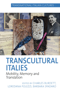 Transcultural Italies: Mobility, Memory and Translation