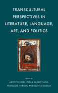 Transcultural Perspectives in Literature, Language, Art, and Politics