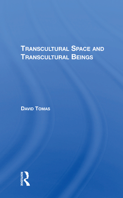 Transcultural Space And Transcultural Beings - Tomas, David