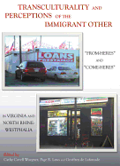 Transculturality and Perceptions of the Immigrant Other: "From-Heres" and "Come-Heres" in Virginia and North Rhine-Westphalia