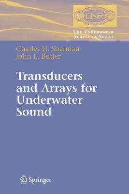 Transducers and Arrays for Underwater Sound - Sherman, Charles, and Butler, John