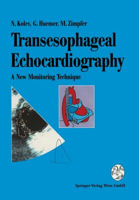 Transesophageal Echocardiography: A New Monitoring Technique - Kolev, Nikolai, and Huemer, Gnter, and Zimpfer, Michael