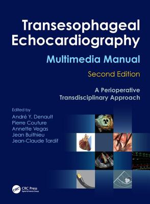 Transesophageal Echocardiography Multimedia Manual: A Perioperative Transdisciplinary Approach - Denault, Andr Y (Editor), and Couture, Pierre (Editor), and Vegas, Annette (Editor)