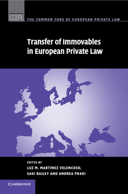 Transfer of Immovables in European Private Law - Martnez Velencoso, Luz M. (Editor), and Bailey, Saki (Editor), and Pradi, Andrea (Editor)