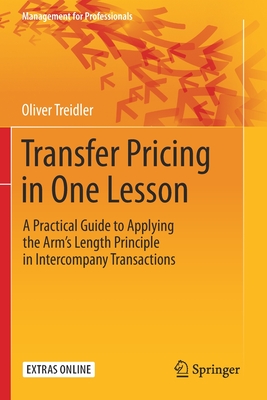 Transfer Pricing in One Lesson: A Practical Guide to Applying the Arm's Length Principle in Intercompany Transactions - Treidler, Oliver