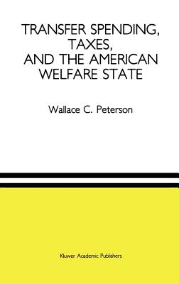 Transfer Spending, Taxes, and the American Welfare State - Peterson, Wallace C