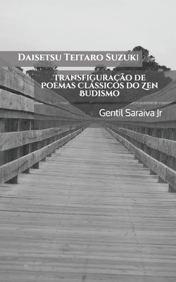 Transfigura??o de Poemas Clssicos do Zen Budismo - Saraiva Junior, Gentil (Translated by), and Suzuki, Daisetsu Teitaro