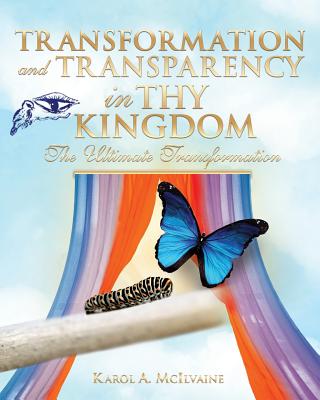 Transformation and Transparency in Thy Kingdom - McIlvaine, Karol a