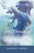 Transformation: From Old Paradigms to Creative Change
