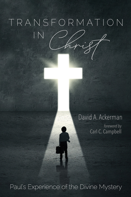 Transformation in Christ - Ackerman, David A, and Campbell, Carl C (Foreword by)