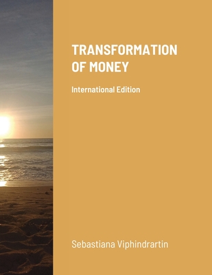 Transformation of Money: International Edition - Viphindrartin, Sebastiana, and Wilantari, Niken Regina, and Prabowo, Bambang Hadi