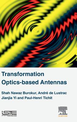 Transformation Optics-Based Antennas - Burokur, Shah Nawaz, and de Lustrac, Andr, and Yi, Jianjia