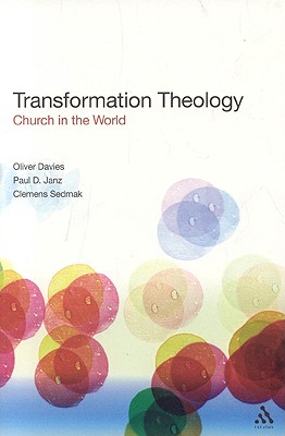 Transformation Theology - Davies, Oliver, and Janz, Paul D, and Sedmak, Clemens