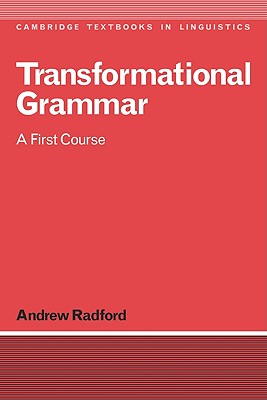 Transformational Grammar: A First Course - Radford, Andrew