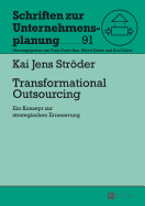 Transformational Outsourcing: Ein Konzept Zur Strategischen Erneuerung