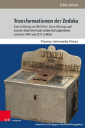 Transformationen Der Zedaka: Eine Erzahlung Von Wohlfahrt, Armenfursorge Und Sozialer Arbeit Der Israelitischen Kultusgemeinde Zwischen 1945 Und 2012 in Wien