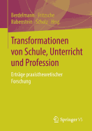 Transformationen Von Schule, Unterricht Und Profession: Ertr?ge Praxistheoretischer Forschung