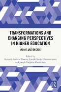 Transformations and Changing Perspectives in Higher Education: India's Last Decade