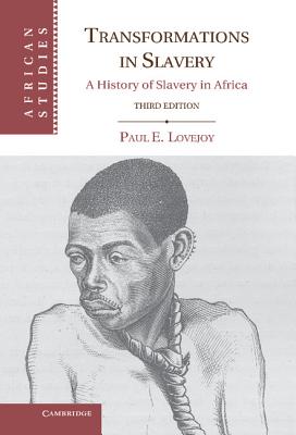 Transformations in Slavery: A History of Slavery in Africa - Lovejoy, Paul E.