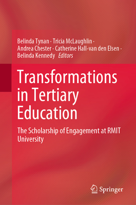 Transformations in Tertiary Education: The Scholarship of Engagement at Rmit University - Tynan, Belinda (Editor), and McLaughlin, Tricia (Editor), and Chester, Andrea (Editor)