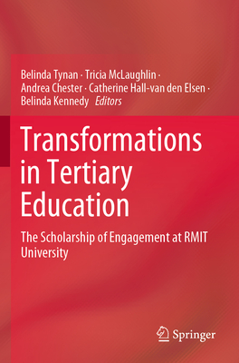 Transformations in Tertiary Education: The Scholarship of Engagement at Rmit University - Tynan, Belinda (Editor), and McLaughlin, Tricia (Editor), and Chester, Andrea (Editor)