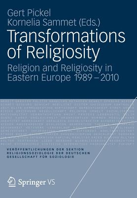 Transformations of Religiosity: Religion and Religiosity in Eastern Europe 1989-2010 - Pickel, Gert (Editor), and Sammet, Kornelia (Editor)