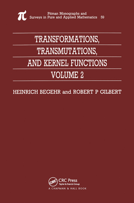 Transformations, Transmutations, and Kernel Functions, Volume II - Begehr, H