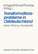 Transformationsprobleme in Ostdeutschland: Arbeit, Bildung, Sozialpolitik