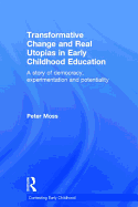 Transformative Change and Real Utopias in Early Childhood Education: A Story of Democracy, Experimentation and Potentiality