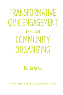 Transformative Civic Engagement Through Community Organizing - Avila, Maria