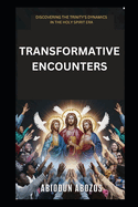 Transformative Encounters: Discovering the Trinity's Dynamics in the Holy Spirit Era