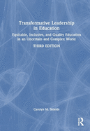 Transformative Leadership in Education: Equitable, Inclusive, and Quality Education in an Uncertain and Complex World