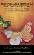 Transformative Pedagogies for Teacher Education: Critical Action, Agency and Dialogue in Teaching and Learning Contexts