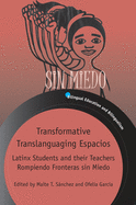 Transformative Translanguaging Espacios: Latinx Students and their Teachers Rompiendo Fronteras sin Miedo