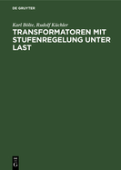 Transformatoren Mit Stufenregelung Unter Last: Theorie, Aufbau, Anwendung