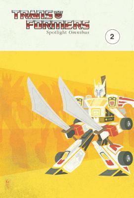 Transformers: Spotlight Omnibus, Volume 2 - Furman, Simon, and Strayton, George