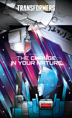 Transformers, Vol. 2: The Change in Your Nature - Ruckley, Brian, and Bleszinski, Tyler