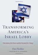 Transforming America's Israel Lobby: The Limits of Its Power and the Potential for Change