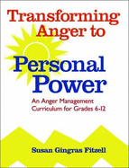 Transforming Anger to Personal Power: An Anger Management Curriculum for Grades 6-12