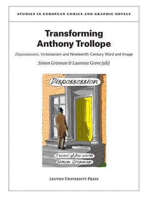 Transforming Anthony Trollope: Dispossession, Victorianism and Nineteenth-Century Word and Image - Grennan, Simon (Editor), and Grove, Laurence (Editor)