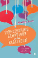 Transforming Behaviour in the Classroom: A Solution-Focused Guide for New Teachers