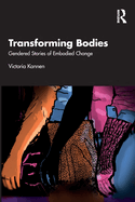 Transforming Bodies: Gendered Stories of Embodied Change