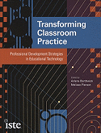 Transforming Classroom Practice: Professional Development Strategies in Educational Technology